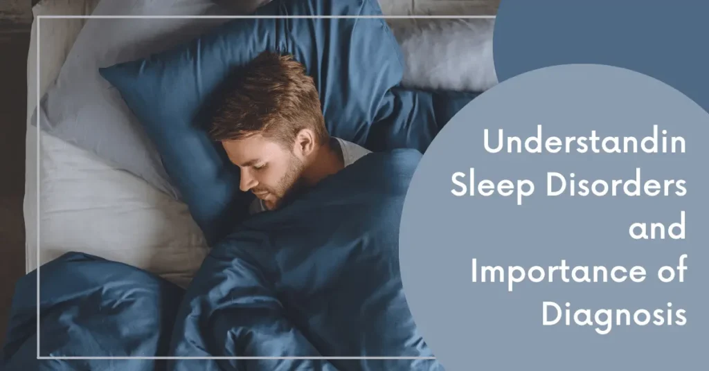 Understanding sleep disorders and importance of Diagnosis